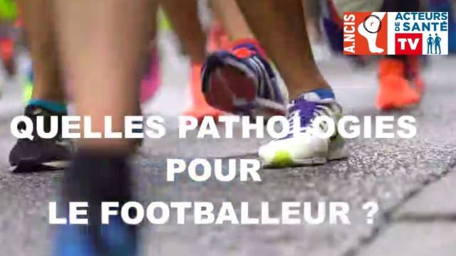 Quelles pathologies pour le footballeur ?